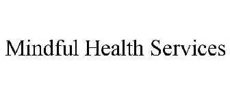 MINDFUL HEALTH SERVICES