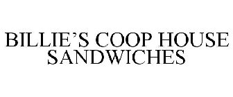 BILLIE'S COOP HOUSE SANDWICHES