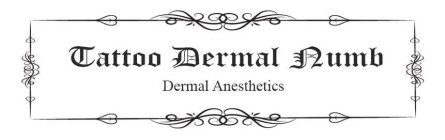 TATTOO DERMAL NUMB DERMAL ANESTHETICS