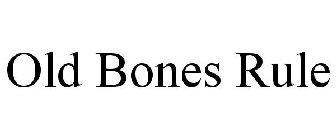 OLD BONES RULE