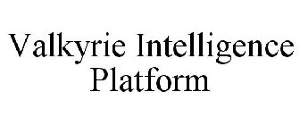 VALKYRIE INTELLIGENCE PLATFORM