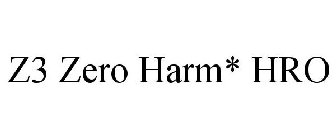 Z3 ZERO HARM* HRO