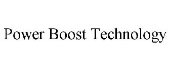 POWER BOOST TECHNOLOGY