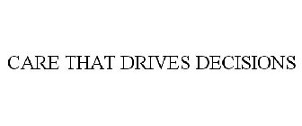 CARE THAT DRIVES DECISIONS