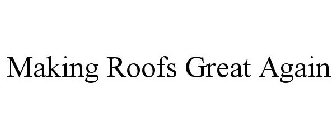 MAKING ROOFS GREAT AGAIN