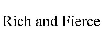 RICH AND FIERCE