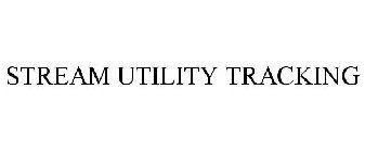 STREAM UTILITY TRACKING