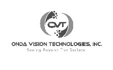 OVT ONDA VISION TECHNOLOGIES, INC. SEEING BEYOND THE SURFACE