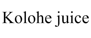 KOLOHE JUICE