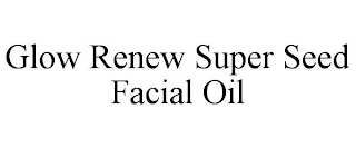 GLOW RENEW SUPER SEED FACIAL OIL