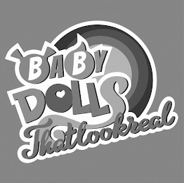 BABY DOLLS THAT LOOK REAL