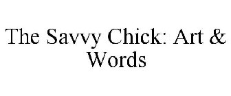 THE SAVVY CHICK: ART & WORDS