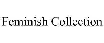 FEMINISH COLLECTION