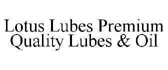 LOTUS LUBES PREMIUM QUALITY LUBES & OIL