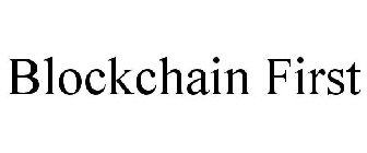 BLOCKCHAIN FIRST