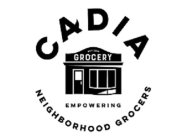 CADIA GROCERY EMPOWERING NEIGHBORHOOD GROCERS EST 2010