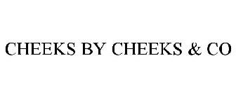 CHEEKS BY CHEEKS & CO