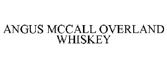 ANGUS MCCALL OVERLAND WHISKEY