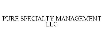 PURE SPECIALTY MANAGEMENT LLC