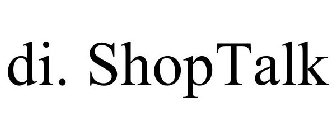 DI. SHOPTALK