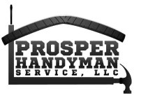 PROSPER HANDYMAN SERVICE, LLC