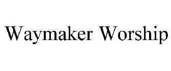 WAYMAKER WORSHIP