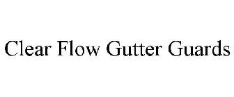 CLEAR FLOW GUTTER GUARDS