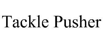 TACKLE PUSHER