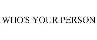 WHO'S YOUR PERSON