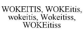 WOKEITIS, WOKEITIS, WOKEITIS, WOKEITISS, WOKEITISS