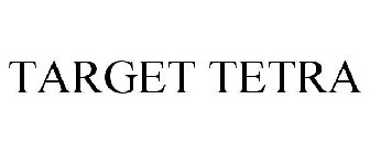 TARGET TETRA