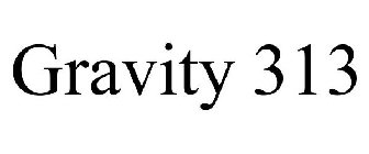 GRAVITY 313