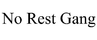 NO REST GANG