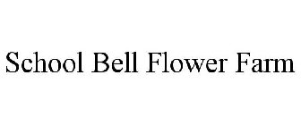 SCHOOL BELL FLOWER FARM