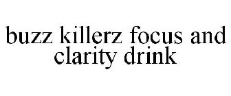 BUZZ KILLERZ FOCUS AND CLARITY DRINK