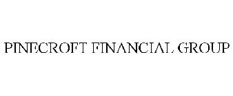 PINECROFT FINANCIAL GROUP