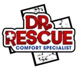 DR. RESCUE COMFORT SPECIALIST