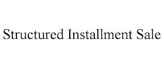 STRUCTURED INSTALLMENT SALE
