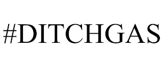 #DITCHGAS