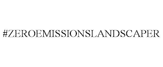 #ZEROEMISSIONSLANDSCAPER