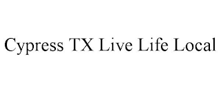 CYPRESS TX LIVE LIFE LOCAL