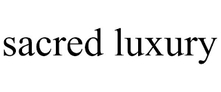 SACRED LUXURY