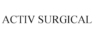 ACTIV SURGICAL