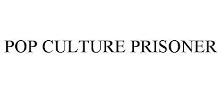 POP CULTURE PRISONER