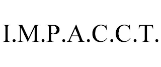 I.M.P.A.C.C.T.