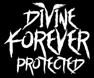 DIVINE FOREVER PROTECTED