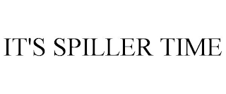 IT'S SPILLER TIME