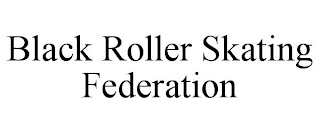 BLACK ROLLER SKATING FEDERATION