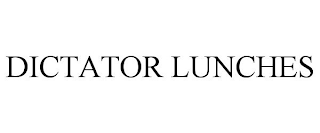 DICTATOR LUNCHES