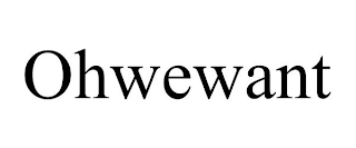 OHWEWANT